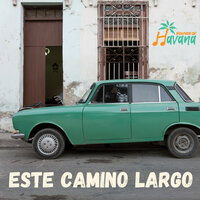Este Camino Largo - Sounds of Havana