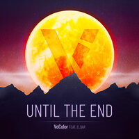 Until The End - VoColor & Eldar