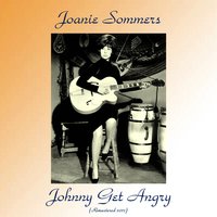 Johnny Get Angry - Joanie Sommers