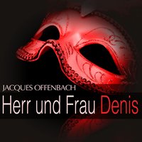 Herr und Frau Denis: '' Dialog '', No. 3 - Sinfonieorchester des Hessischen Rundfunks & Жак Оффенбах