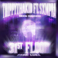 31st Floor - Sxmpra & trippythakid