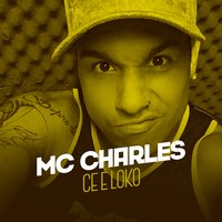 Ce É Loko - Mc Charles & MC Lustosa & Mc Charles feat. Mc Lustosa