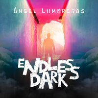 Endless Dark - Ángel Lumbreras