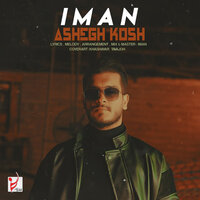 Ashegh Kosh - Iman Gholami & IMAN