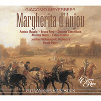 Meyerbeer: Margherita d'Anjou, Act 2: "Mio pianto rasciuga" (Isaura, Chorus, Michele, Margherita, Lavarenne) - David Parry & Джакомо Мейербер
