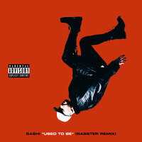 Used to Be - GASHI