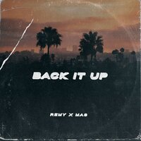 Back It Up - Remy & Mas