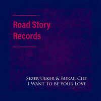 I Want to Be Your Love - Burak Cilt & Sezer Ulker