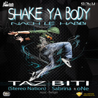 Shake Ya Body - Nach Le Habibi - Taz (Stereo Nation) & Biti feat. Sabrina, One & Firetiger & One & Taz (Stereo Nation) & Biti & Firetiger & Sabrina