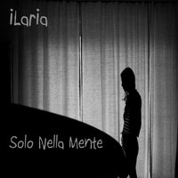 Solo nella mente - Ilaria