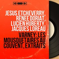 Les mousquetaires au couvent, Act I: Chanson villageoise (Gontran, Simone, Chœur) - Jésus Etcheverry & Renée Doriat & Michel Hamel & Jésus Etcheverry Orchestra & Chœur Jésus Etcheverry & Jésus Etcheverry Orchestra, Jésus Etcheverry, Michel Hamel, Renée Doriat, Chœur Jésus Etcheverry
