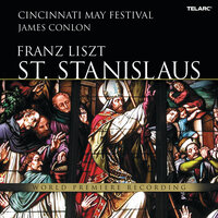 Liszt: St. Stanislaus, S. 688, Scene 4: Chorus. Salve Polonia - May Festival Chorus & James Conlon & Cincinnati Symphony Orchestra & Ференц Лист