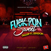 Fuck Pon Sweet - TallUp & zekedon