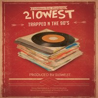 Trapped 'n the 90's - 210West
