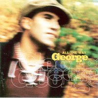 Come A Little Closer - George