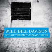 Original Dixieland One Step - Wild Bill Davison