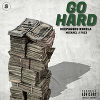 Go Hard - Deepanshu Ruhela & Michael J Foxx