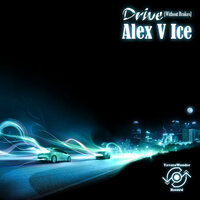 Drive [Without Brakes] - Alex V Ice