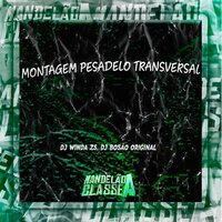 Montagem Pesadelo Transversal - DJ Winda ZS & dj Bosão original