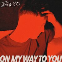 On My Way To You - Jethro