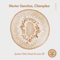 Same Old Mad Drums - Nestor Sanchez & Champloo