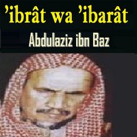 'Ibrât Wa 'Ibarât, Pt.2 - Abdulaziz ibn Baz