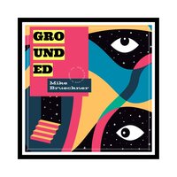 Grounded - Mike Brueckner & Maurice Kaar