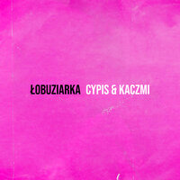 Łobuziarka - Cypis & Kaczmi