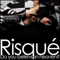 Do You Believe in Heaven? - Risqué & DMS12
