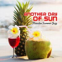 Another Day of Sun: Paradise Summer Jazz - Free Time & Smooth Playlist for Relax, Study, Work and Chill