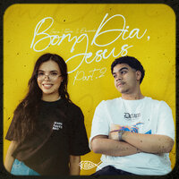 Bom Dia, Jesus - Part. 2 - Jana Vitória & Duardin & Trindade Records