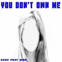 You Don't Own Me - Cara