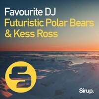 Favourite DJ - Futuristic Polar Bears & Kess Ross