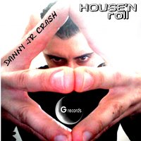 House'n Roll - Danny Jr. Crash & Danny Jr Crash & Michael Letis