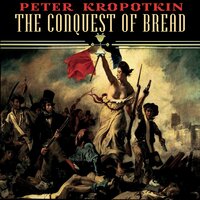 Peter Kropotkin. «The Conquest of Bread». #20 - Kenneth Elliot