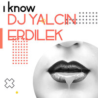 I Know - DJ Yalçın Erdilek