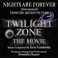 Nights Are Forever from the Motion Picture "Twilight Zone The Movie" - Dominik Hauser & Jerry Goldsmith