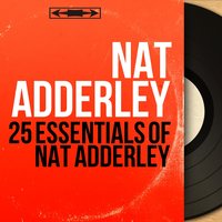 A Little Taste - Hank Jones & Nat Adderley & Julian Cannonball Adderley & Julian Cannonball Adderley, Hank Jones, Nat Adderley & Julian Cannonball