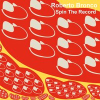 Spin the Record - Roberto Bronco
