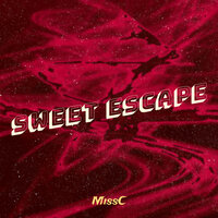 Sweet Escape - MissC