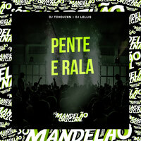 Pente e Rala - DJ Tchouzen & DJ LELLIS