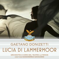 Atto 2 Scena 4: "Cessi, ah cessi quel contento" - Orchestra e Coro del Teatro La Fenice & Gianandrea Gavazzeni & Гаэтано Доницетти