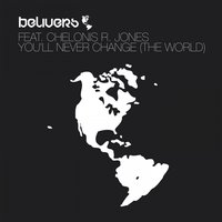 You'll Never Change (The World) - Chelonis R. Jones & Belivers