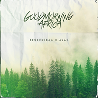 Goodmorning Africa - BURUKLYN BOYZ & Ajay & Sewersydaa