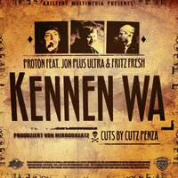 Kennen Wa - Proton Endzeitfunk & Jon Plus Ultra & Fritz Fresh