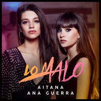 Lo Malo - Aitana & Ana Guerra