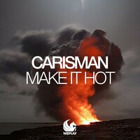 Make It Hot - Carisman