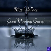 Good Morning Queen - Mizz Wallace & Belizian Voodoo Priest