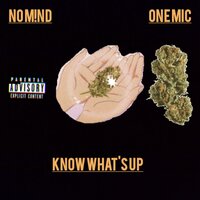Know What's Up - One Mic & NO M!ND