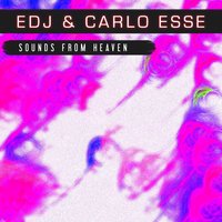 Sounds from Heaven - Carlo Esse & Edj, Carlo Esse & EDJ